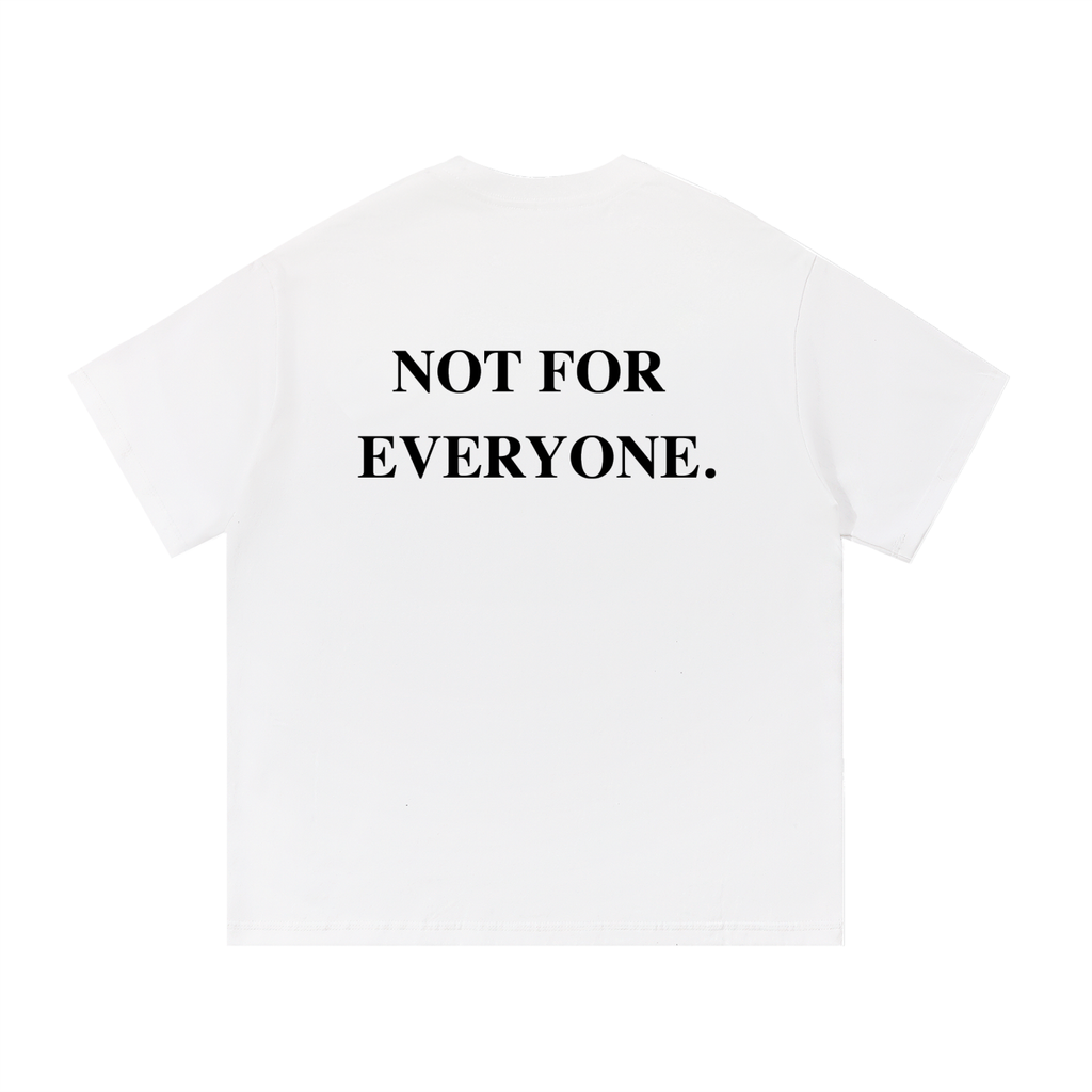 The 'Not For Everyone' Tee