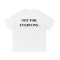 The 'Not For Everyone' Tee