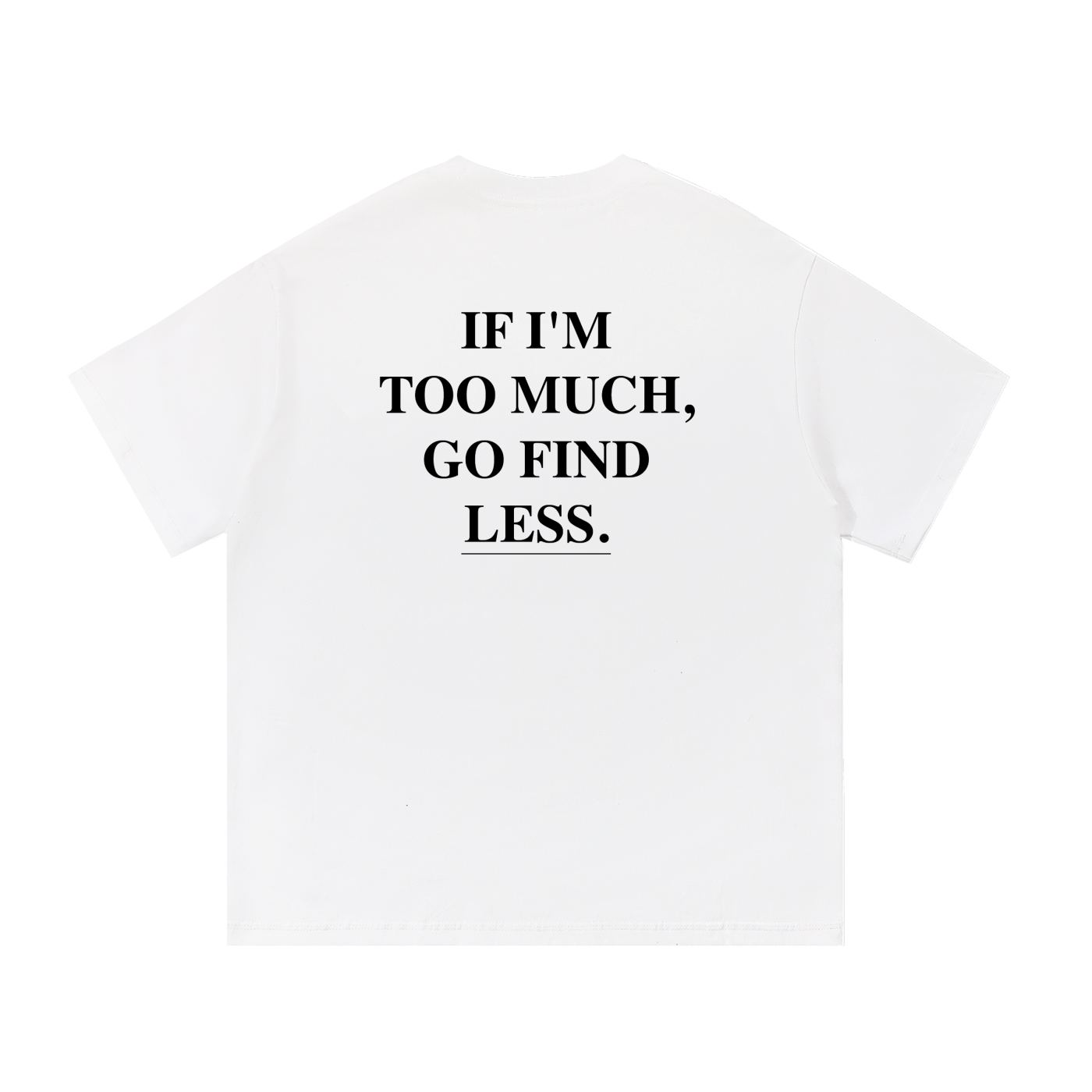 The 'Too Much' Tee